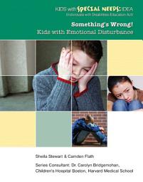 Icon image Something's Wrong!: Kids with Emotional Disturbance