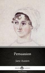 Icon image Persuasion by Jane Austen - Delphi Classics (Illustrated)