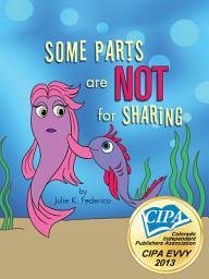 Icon image Some Parts are NOT for Sharing: How to Protect Your Child From Child Abuse