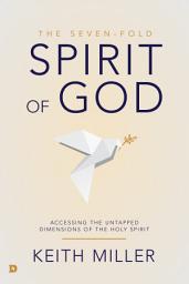 Icon image The Seven-Fold Spirit of God: Accessing the Untapped Dimensions of the Holy Spirit