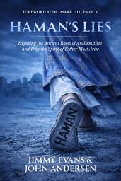 Icon image Haman's Lies: Exposing the Ancient Roots of Antisemitism and Why the Spirit of Esther Must Arise