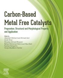Icon image Carbon-Based Metal Free Catalysts: Preparation, Structural and Morphological Property and Application