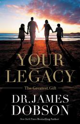 Icon image Your Legacy: The Greatest Gift
