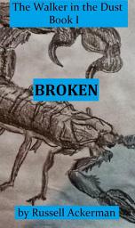 Icon image Broken: The Walker in the Dust: Book 1