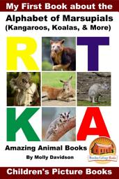 Icon image My First Book about the Alphabet of Marsupials (Kangaroos, Koalas, & More) - Amazing Animal Books - Children's Picture Books