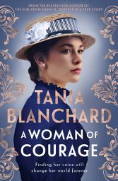 Icon image A Woman of Courage: A gripping, uplifting new Victorian era novel about passion, love, loss and self-discovery from the bestselling author of The Girl from Munich and Suitcase of Dreams