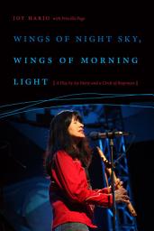 Icon image Wings of Night Sky, Wings of Morning Light: A Play by Joy Harjo and a Circle of Responses