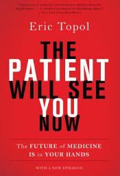Icon image The Patient Will See You Now: The Future of Medicine is in Your Hands