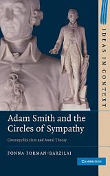 Icon image Adam Smith and the Circles of Sympathy: Cosmopolitanism and Moral Theory