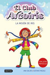 Icon image El club Arcoíris 1. La misión de Iris