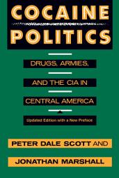 Icon image Cocaine Politics: Drugs, Armies, and the CIA in Central America, Updated edition
