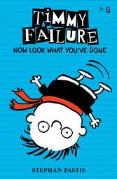 Icon image Timmy Failure: Now Look What You’ve Done