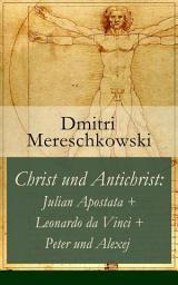 Icon image Christ und Antichrist: Julian Apostata + Leonardo da Vinci + Peter und Alexej (Romantriologie)