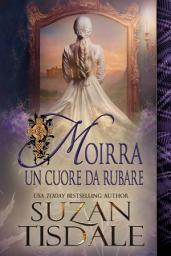 Icon image Moirra: un cuore da rubare: 1 libro della Saga Il cuore di Moirra