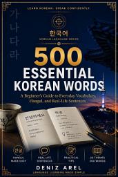 Icon image 500 Essential Korean Words: A Beginner's Guide to Everyday Vocabulary, Hangul, and Real-Life Sentences