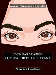 Icon image Leyendas árabes II: El mirador de la sultana