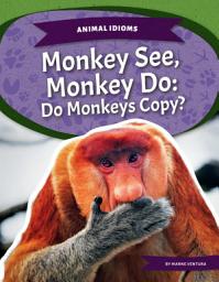 Icon image Monkey See, Monkey Do: Do Monkeys Copy?: Do Monkeys Copy?