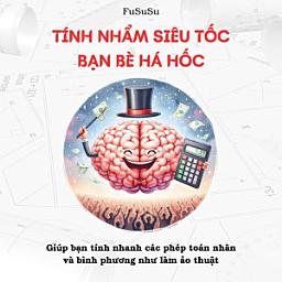 Icon image Tính Nhẩm Siêu Tốc Bạn Bè Há Hốc: Giúp Bạn Tính Nhanh Như Làm Ảo Thuật Với Các Phép Toán Bình Phương