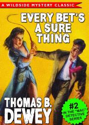 Icon image Every Bet’s a Sure Thing: Mac Detective Series #2