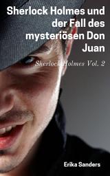 Icon image Sherlock Holmes und der Fall des mysteriösen Don Juan: Sherlock Holmes Vol. 2