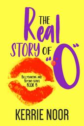Icon image The Real Story Of "O": A Comedy Of Past Secrets