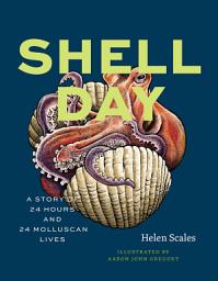 Icon image Shell Day: A Story of 24 Hours and 24 Molluscan Lives