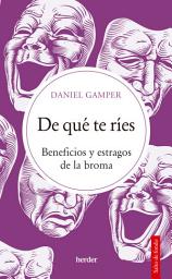 Icon image De qué te ríes: Beneficios y estragos de la broma