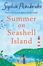 Icon image Summer on Seashell Island: The perfect uplifting and feel-good summer romance for fans of Sue Moorcroft and Phillipa Ashley