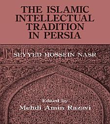Icon image The Islamic Intellectual Tradition in Persia