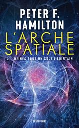 Icon image L'Arche spatiale, T3 : Reines sous un soleil lointain