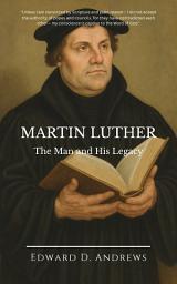 Icon image MARTIN LUTHER: The Man and His Legacy