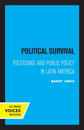 Icon image Political Survival: Politicians and Public Policy in Latin America