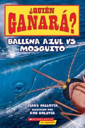 Icon image ¿Quién ganará? Ballena azul vs. Mosquito