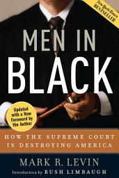 Icon image Men in Black: How the Supreme Court Is Destroying America