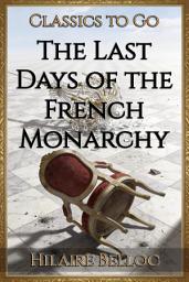Icon image The Last Days of the French Monarchy: Restored Classics to Go Edition