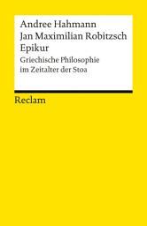 Icon image Epikur. Griechische Philosophie im Zeitalter der Stoa: Ein philosophischer Klassiker für die Gegenwart – Eine Anleitung zum guten Leben