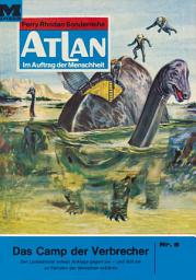Icon image Atlan 8: Das Camp der Verbrecher: Atlan-Zyklus "Im Auftrag der Menschheit"