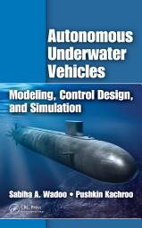 Icon image Autonomous Underwater Vehicles: Modeling, Control Design and Simulation