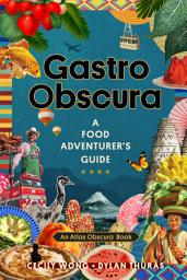 Icon image Gastro Obscura: A Food Adventurer's Guide