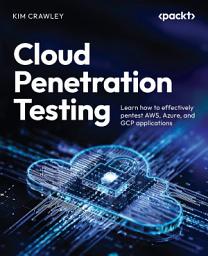 Icon image Cloud Penetration Testing: Learn how to effectively pentest AWS, Azure, and GCP applications