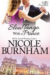Icon image Slow Tango With a Prince: A Modern Royal Romance