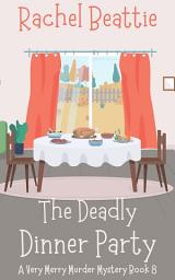 Icon image The Deadly Dinner Party