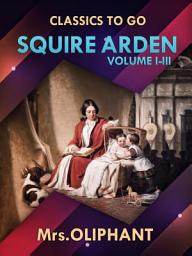 Icon image Squire Arden Volume I-III: Restored Classics to Go Edition