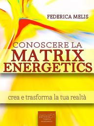 Icon image Conoscere la Matrix Energetics: Crea e trasforma la tua realtà