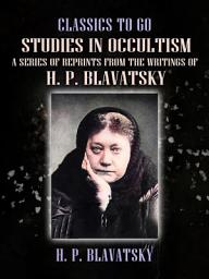Icon image Studies in Occultism A Series of Reprints from the Writings of H. P. Blavatsky