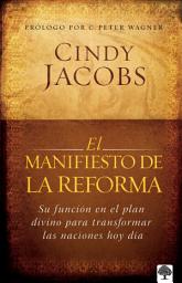 Icon image El manifiesto de la reforma: Su función en el plan divino para transformar las naciones hoy día
