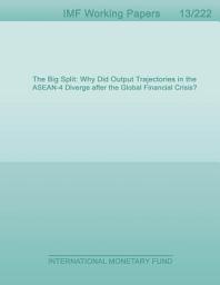Icon image The Big Split: Why Did Output Trajectories in the ASEAN-4 Diverge after the Global Financial Crisis?