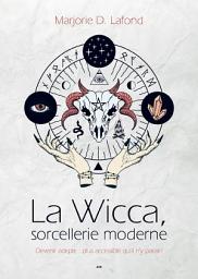 Icon image La Wicca, sorcellerie moderne: Devenir adepte: plus accessible qu’il n’y parait!