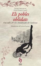 Icon image Els pobles oblidats: Una vall i 29 viles abandonades de Catalunya, Edició 2
