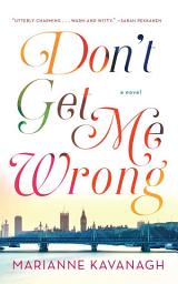 Icon image Don't Get Me Wrong: A Novel